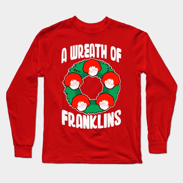 A Wreath of Franklins Long Sleeve T-Shirt by darklordpug